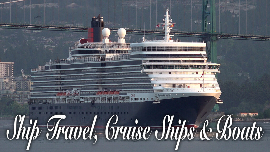 Ship Travel, Cruise Ships and Boats