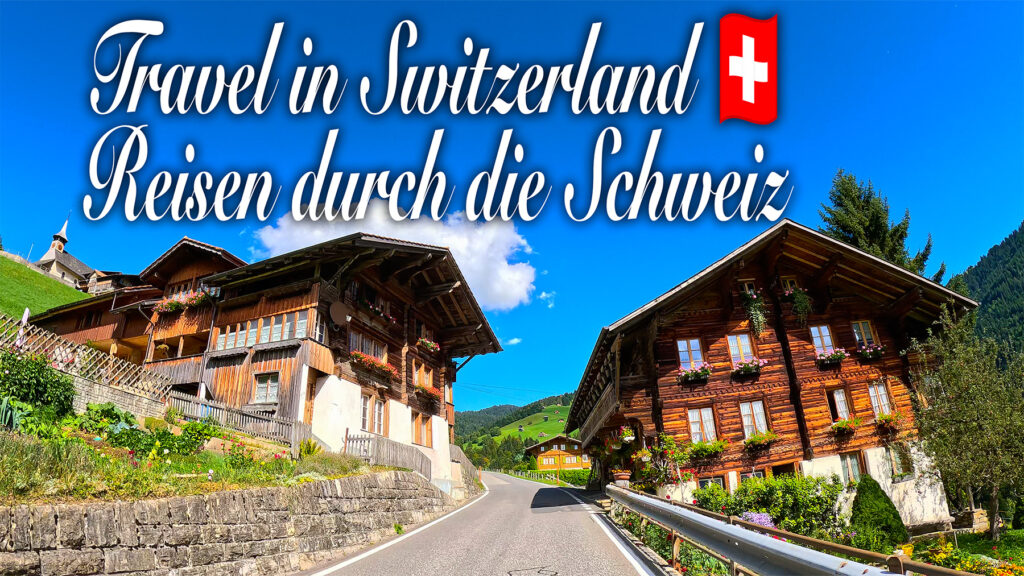 Travel in Switzerland - Reisen durch die Schweiz